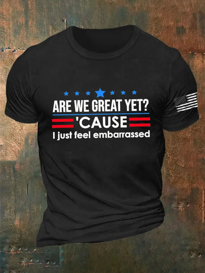 Men’s Are We Great Yet? ’Cause I Just Feel Embarrassed Print Casual T-Shirt Black / S