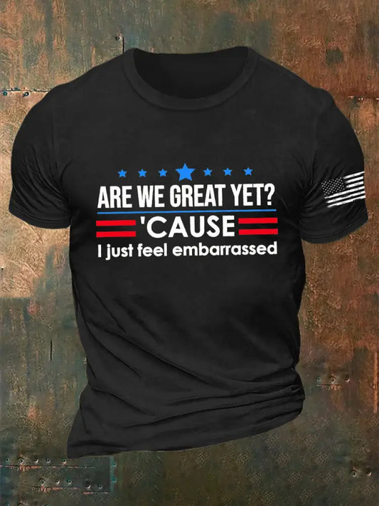 Men’s Are We Great Yet? ’Cause I Just Feel Embarrassed Print Casual T-Shirt Black / S