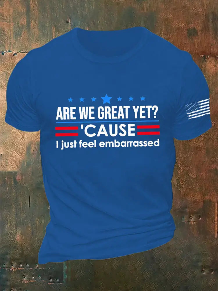 Men’s Are We Great Yet? ’Cause I Just Feel Embarrassed Print Casual T-Shirt Blue / S