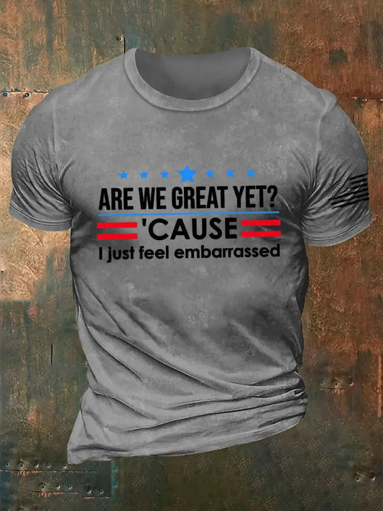 Men’s Are We Great Yet? ’Cause I Just Feel Embarrassed Print Casual T-Shirt Light Gray / S
