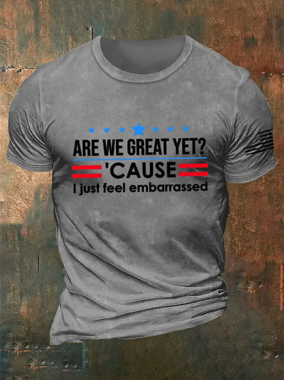 Men’s Are We Great Yet? ’Cause I Just Feel Embarrassed Print Casual T-Shirt Light Gray / S